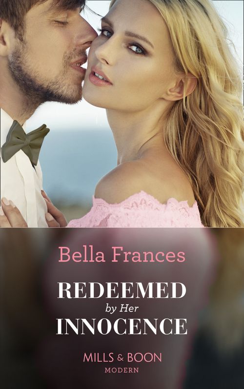 Redeemed By Her Innocence (Mills & Boon Modern) by Bella Frances (9781474088206)