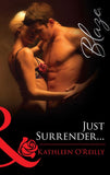 Just Surrender... (Harts of Texas, Book 1) (Mills & Boon Blaze): First edition by Kathleen O'Reilly (9781472029898)