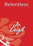 Relentless (Mills & Boon Blaze): First edition by Jo Leigh (9781408931974)