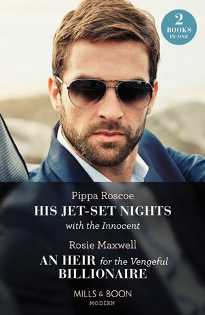 His Jet-Set Nights With The Innocent / An Heir For The Vengeful Billionaire – 2 Books in 1 (Mills & Boon Modern) by Pippa Roscoe and Rosie Maxwell (9780008928322)