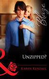 Unzipped? (The Man-Handlers, Book 2) (Mills & Boon Blaze) by Karen Kendall