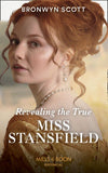 Revealing The True Miss Stansfield (The Rebellious Sisterhood, Book 2) (Mills & Boon Historical) by Bronwyn Scott