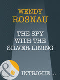 The Spy With The Silver Lining (Spy Games, Book 3) (Mills & Boon Intrigue): First edition by Wendy Rosnau (9781408946213)