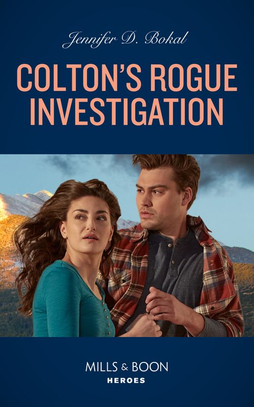 Colton's Rogue Investigation (The Coltons of Colorado, Book 9) (Mills & Boon Heroes) by Jennifer D. Bokal (9780008922665)