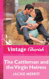 The Cattleman And The Virgin Heiress (Mills & Boon Vintage Cherish) by Jackie Merritt