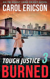 Tough Justice: Burned (Part 3 Of 8) (Tough Justice, Book 3) by Carol Ericson