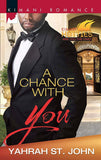 A Chance With You (Kimani Hotties, Book 46) by Yahrah St. John