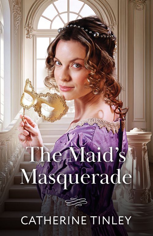 The Maid's Masquerade (The Heiress Switch, Book 1) (Mills & Boon Historical) by Catherine Tinley (9780008945084)