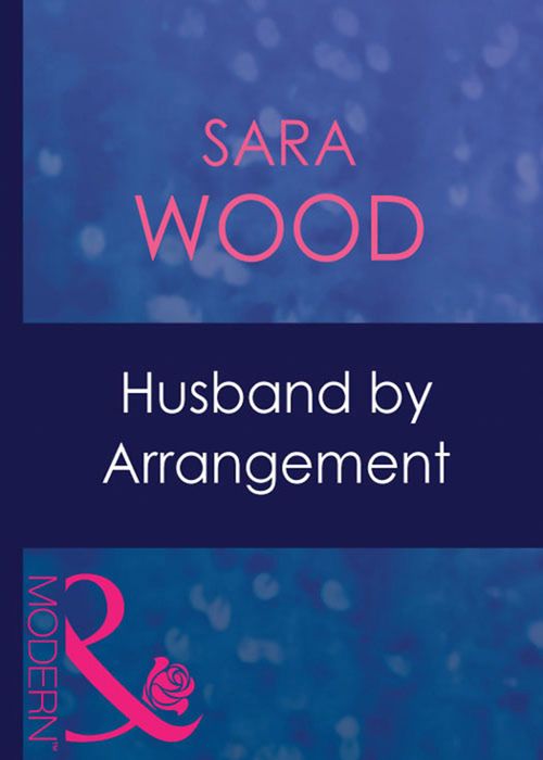 Husband By Arrangement (Mills & Boon Modern): First edition by Sara Wood (9781408941256)