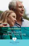 How To Rescue The Heart Doctor (Morgan Family Medics, Book 2) (Mills & Boon Medical) by Alison Roberts