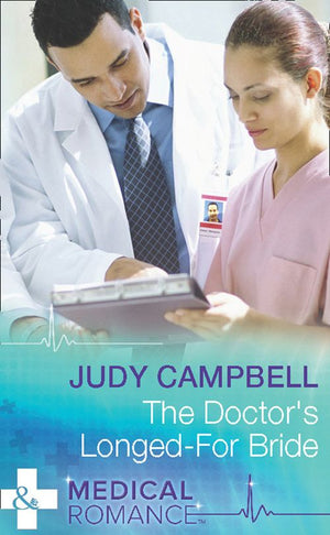 The Doctor's Longed-for Bride (Mills & Boon Medical) by Judy Campbell