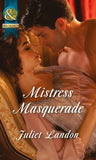 Mistress Masquerade (Mills & Boon Historical) by Juliet Landon