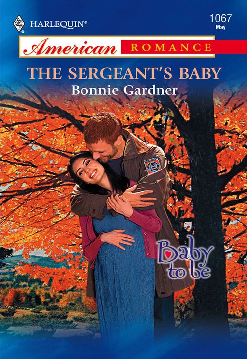 The Sergeant's Baby (Mills & Boon American Romance): First edition by Bonnie Gardner (9781474022224)
