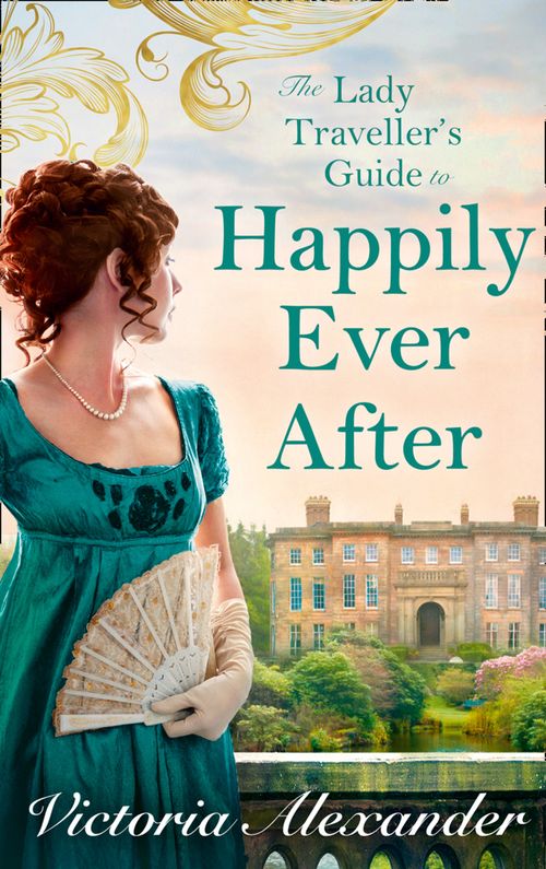 Lady Traveller's Guide To Happily Ever After (Lady Travelers Society, Book 4) (9781474095389)