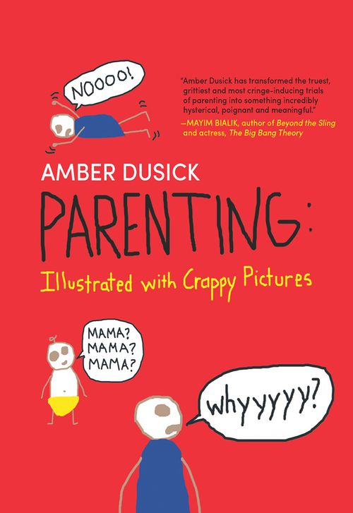Parenting Illustrated With Crappy Pictures by Amber Dusick