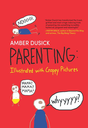 Parenting Illustrated With Crappy Pictures by Amber Dusick