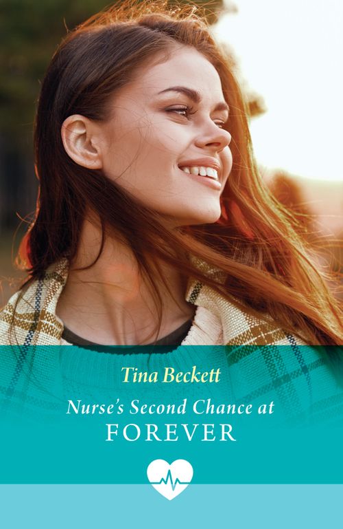 Nurse's Second Chance At Forever (Mills & Boon Medical) by Tina Beckett