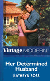 Her Determined Husband (Mills & Boon Modern) by Kathryn Ross
