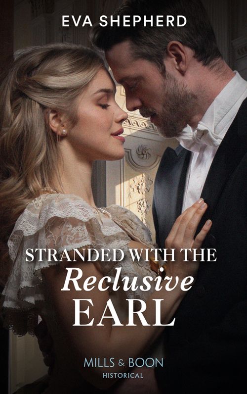 Stranded With The Reclusive Earl (Young Victorian Ladies, Book 2) (Mills & Boon Historical) by Eva Shepherd (9780008912956)
