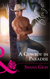 A Cowboy In Paradise (Mills & Boon Blaze) by Shana Gray