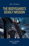 The Bodyguard's Deadly Mission (Mills & Boon Heroes) by Lisa Dodson