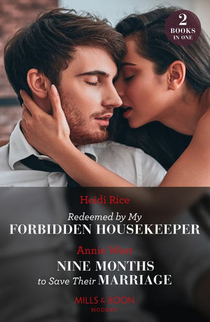 Redeemed By My Forbidden Housekeeper / Nine Months To Save Their Marriage – 2 Books in 1 (Mills & Boon Modern) by Heidi Rice and Annie West (9780263306927)