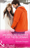 Snowbound Surprise for the Billionaire (Mills & Boon Cherish) by Michelle Douglas