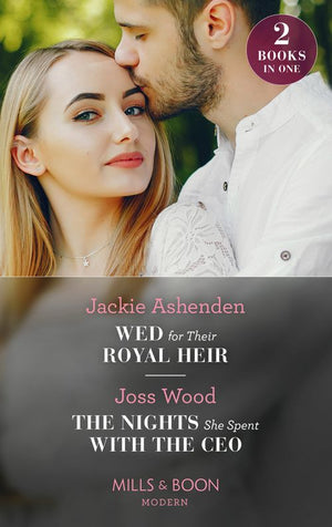 Wed For Their Royal Heir / The Nights She Spent With The Ceo: Wed for Their Royal Heir (Three Ruthless Kings) / The Nights She Spent with the CEO (Cape Town Tycoons) (Mills & Boon Modern) by Jackie Ashenden and Joss Wood