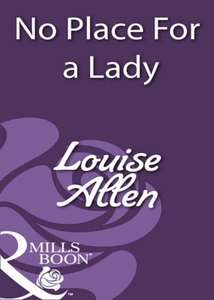 No Place For A Lady (Mills & Boon Historical) by Louise Allen