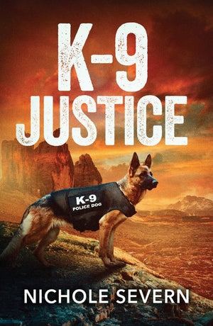 K-9 Justice (New Mexico Guard Dogs, Book 6) (Mills & Boon Heroes) by Nichole Severn (9780008945176)