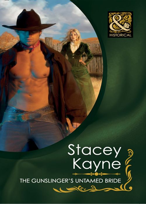 The Gunslinger's Untamed Bride (Mills & Boon Historical) by Stacey Kayne