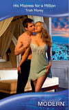 His Mistress For A Million (Mills & Boon Modern): First edition by Trish Morey (9781408918623)