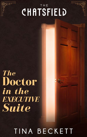 The Doctor In The Executive Suite (The Chatsfield): First edition (9781474000574)