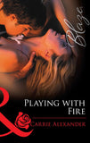 Playing With Fire (Sexy City Nights, Book 3) (Mills & Boon Blaze) by Carrie Alexander