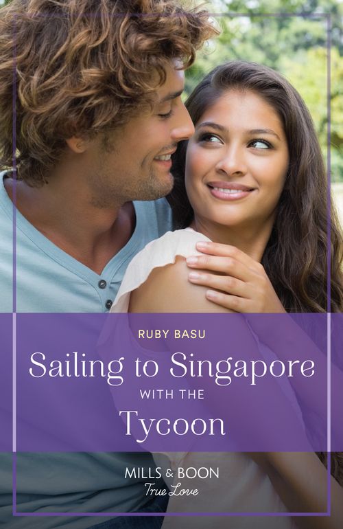 Sailing To Singapore With The Tycoon (Mills & Boon True Love) by Ruby Basu (9780008933609)