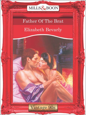 Father Of The Brat (Mills & Boon Vintage Desire) by Elizabeth Bevarly
