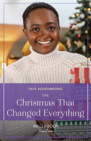 The Christmas That Changed Everything (Mills & Boon True Love) by Faye Acheampong