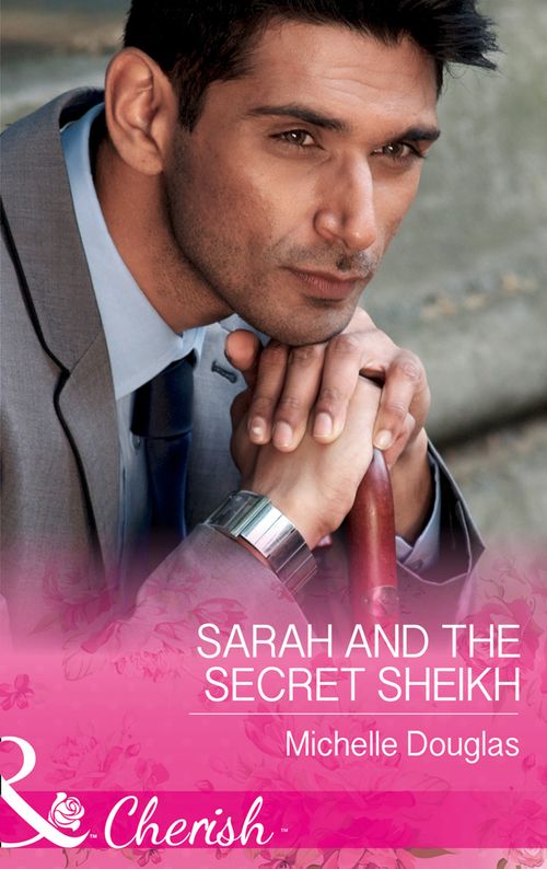 Sarah And The Secret Sheikh (Mills & Boon Cherish) (9781474060110)