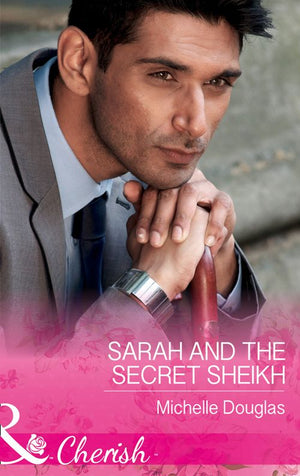 Sarah And The Secret Sheikh (Mills & Boon Cherish) (9781474060110)