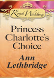 Princess Charlotte's Choice (Mills & Boon): First edition by Ann Lethbridge (9781408936535)