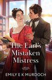 The Earl's Mistaken Mistress (The Unconventional Oliver Sisters, Book 3) (Mills & Boon Historical) by Emily E K Murdoch (9780263419108)