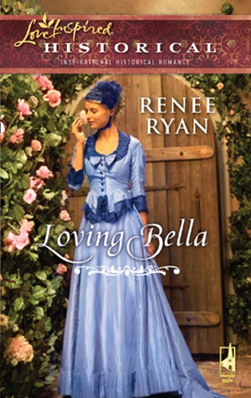 Loving Bella (Charity House, Book 3) (Mills & Boon Love Inspired): First edition by Renee Ryan (9781472023131)