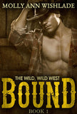 Bound: A sizzling hot Western romance by Molly Ann Wishlade