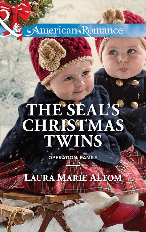 The Seal's Christmas Twins (Operation: Family, Book 5) (Mills & Boon American Romance): First edition by Laura Marie Altom (9781472013729)
