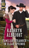 Familiar Stranger In Clear Springs (Heroes of San Diego) (Mills & Boon Historical) by Kathryn Albright