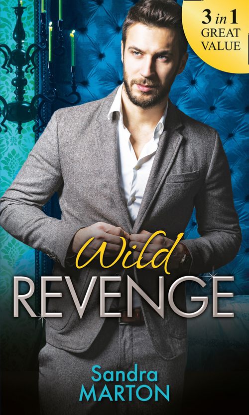 Wild Revenge: The Dangerous Jacob Wilde / The Ruthless Caleb Wilde / The Merciless Travis Wilde by Sandra Marton