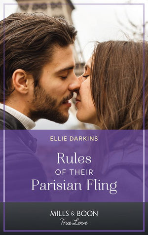 Rules Of Their Parisian Fling (The Kinley Legacy, Book 2) (Mills & Boon True Love) by Ellie Darkins (9780008923426)