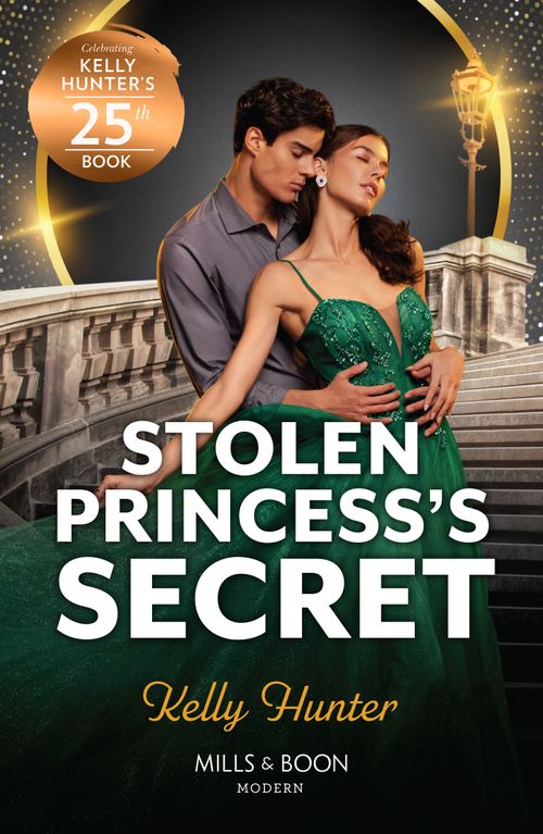 Stolen Princess's Secret (Mills & Boon Modern) by Kelly Hunter (9780008935986)