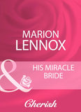 His Miracle Bride (Mills & Boon Cherish): First edition by Marion Lennox (9781408959862)