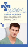 Dare She Date the Dreamy Doc? (Mills & Boon Medical) by Sarah Morgan